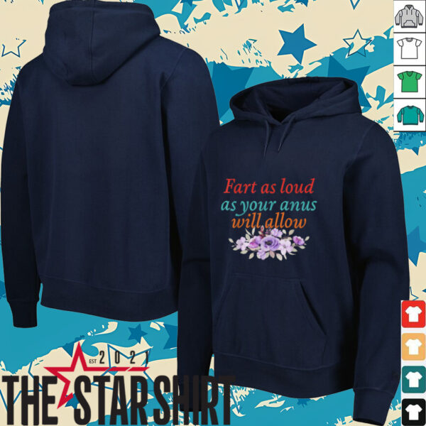 Fart As Loud As Your Anus Will Allow T Shirt
