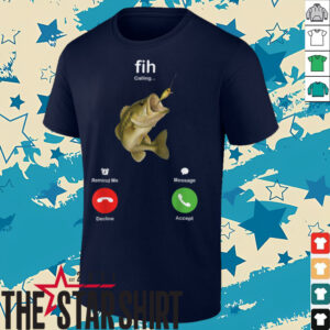 Fih Calling Remind me Message Decline Accept Fishing Lover T Shirt