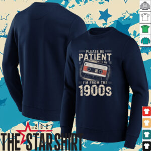 Funny Please Be Patient With Me I’m From The 1900s...