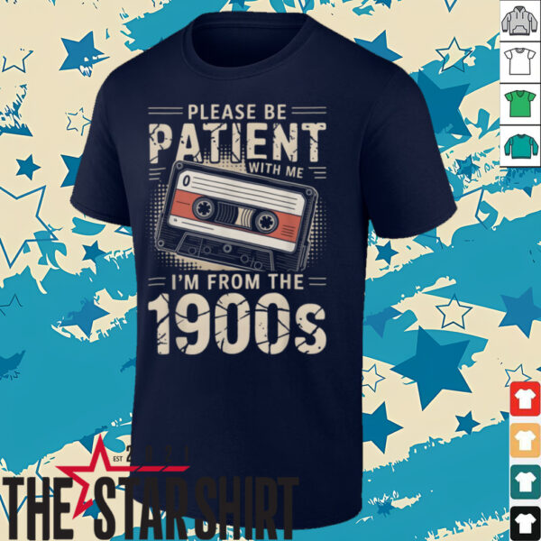 Funny Please Be Patient With Me I’m From The 1900s Music T Shirt
