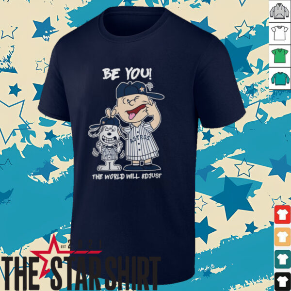 Houston Astros Charlie Brown And Snoopy Be You The World Will Adjust T Shirt