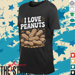 I Love Peanuts Enthusiast Slogan Fun Shirt