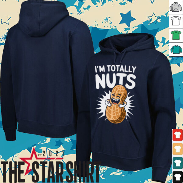 I’m Totally Nuts Funny Peanut Pun Peanuts Lover Shirt