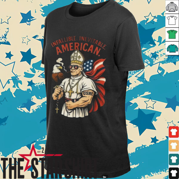 Infallible Inevitable American First American Pope Robert Prevost Pope Leo Xiv Shirt