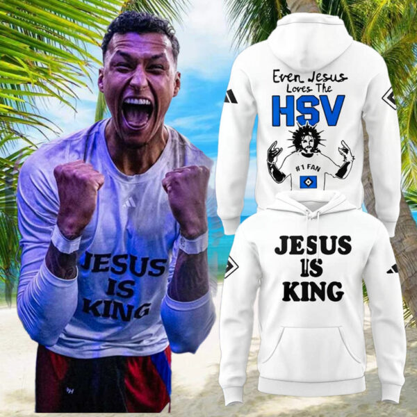 Jesus Is King Even Jesus Loves The HSV 2025 Hoodie