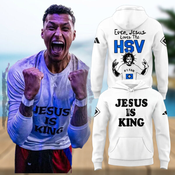 Jesus Is King Even Jesus Loves The HSV 2025 Hoodie