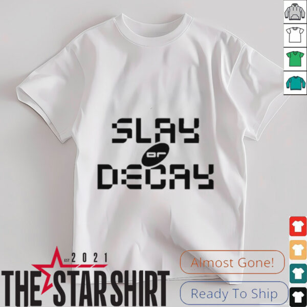 Katy Perry Slay Or Decay T shirts