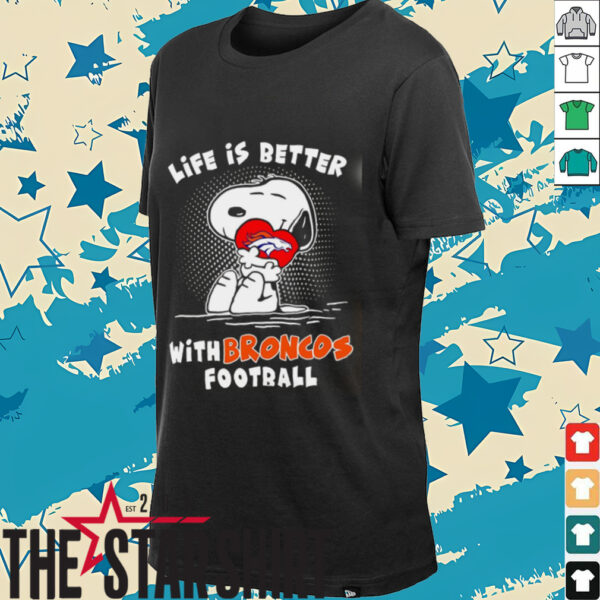 Life Is Better With Broncos Football Snoopy shirt