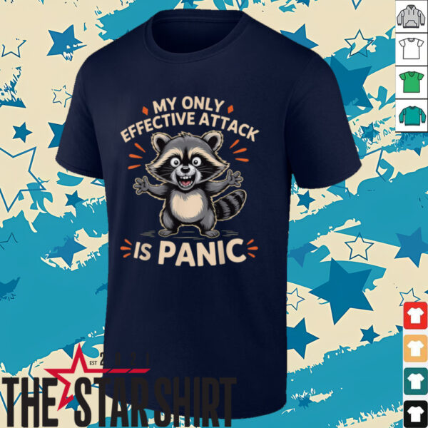 My Only Effective Attack Is Panic Lover Panic Funny Raccoon T Shirt