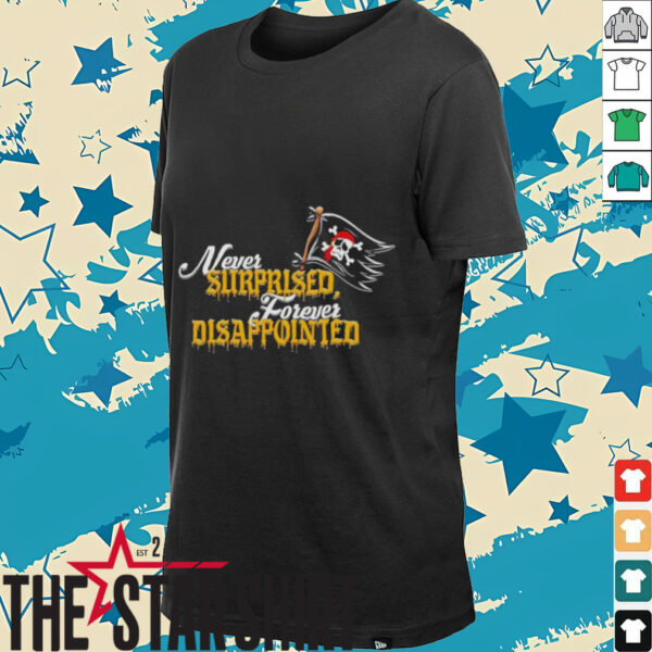 Never Surprised Forever Disappointed shirt