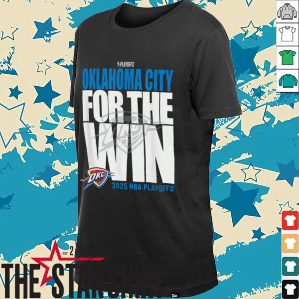Oklahoma City For The Win OKC 2025 NBA Playoffs shirt