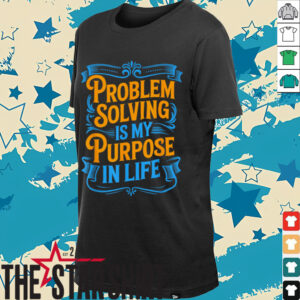 Problem Solver Associate Problem Solving Is My Purpose T Shirt