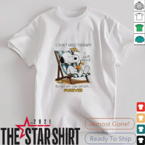 Snoopy I Dont Need Therapy I Just Need To Go...