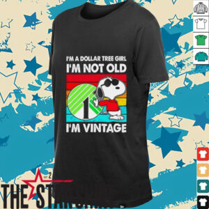 Snoopy I’m a Dollar Tree girl I’m not old I’m...