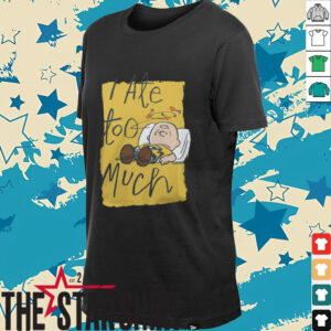 Snoopy Merchandise Peanuts Charlie Brown I Ate Too Much Shirt