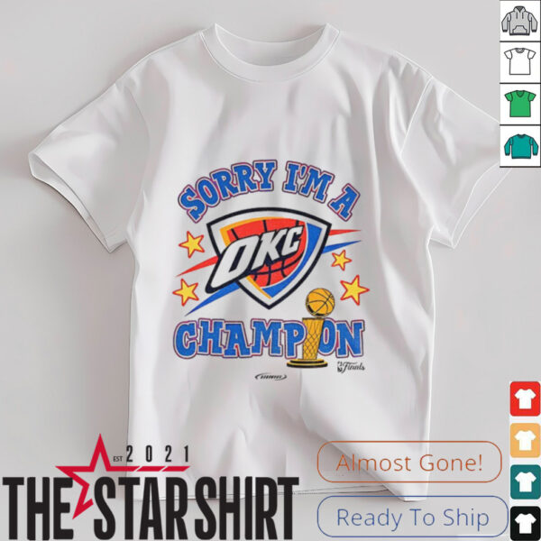 Sorry I’m A Oklahoma City Thunder Winner 2025 NBA Finals Champions shirt