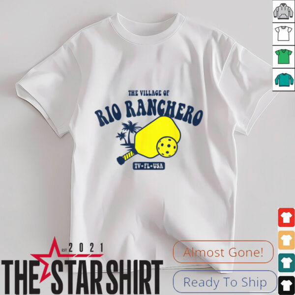 The Village of Rio Ranchero TV FL USA Pickleball Design T Shirt