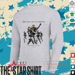 They only got us started Notre Dame football 2025 shirt