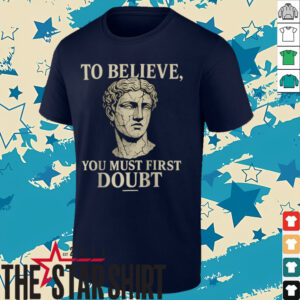 To Believe, You Must First Doubt Rational Faith Quote Design Raglan Shirt