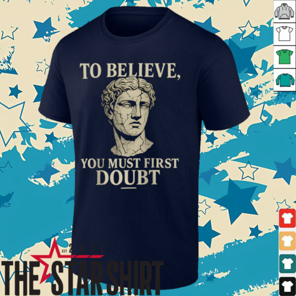 To Believe, You Must First Doubt Rational Faith Quote Design Raglan  Shirt