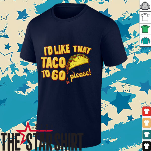 Womens I’d Like That Taco To Go V Neck T Shirt