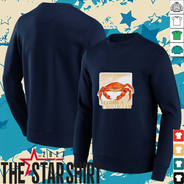 Reject humanity become a crustacean crab shirt