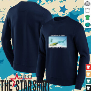 Started out as a fish how did it end up like this shirt
