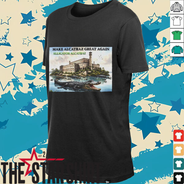 Alligator Alcatraz make Alcatraz great again shirt