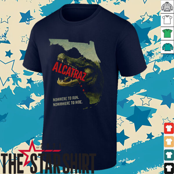 Alligator Alcatraz nowhere to run nowhere to hide shirt