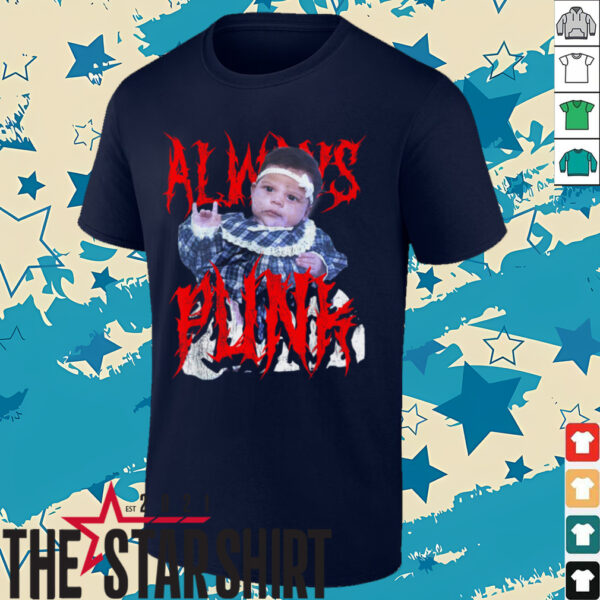 Always Punk Funny Punk Joke Meme for men women T Shirt