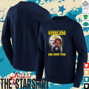 Chucky say a football team other than Pittsburgh Steelers one more time shirt