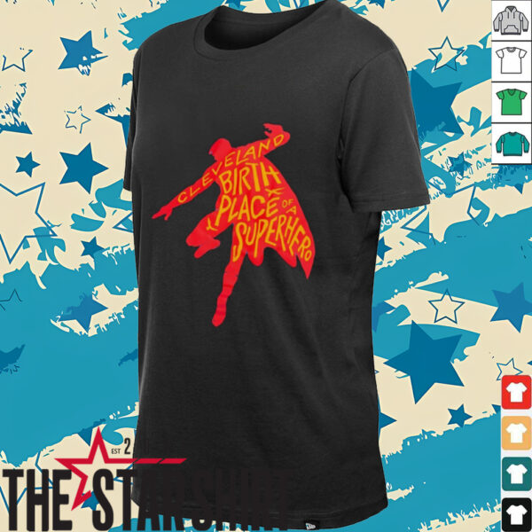 Cleveland birthplace of a Superhero t shirt