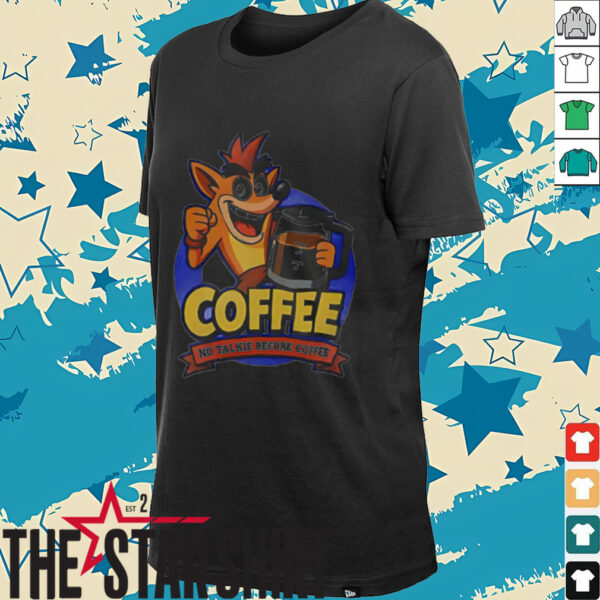 Coffee no talkie before coffee shirt