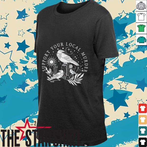 Crow bird support your local murder shirt