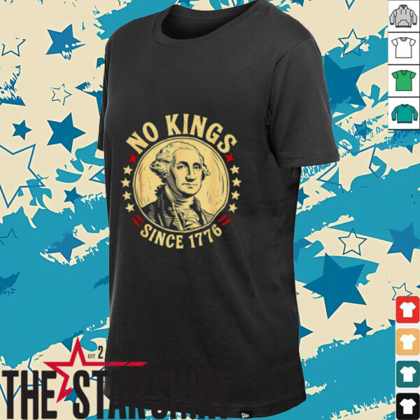George Washington no Kings since 1776 shirt