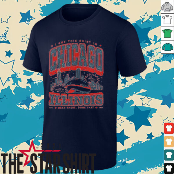 I got this shirt in Chicago Illinois shirt