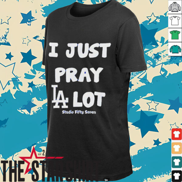 I just pray LA lot shirt