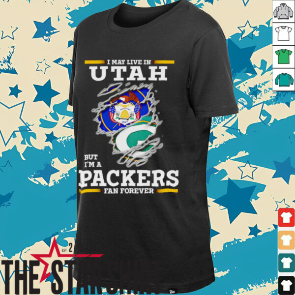 I may live in Utah but I’m a Green Bay Packers fan forever shirt