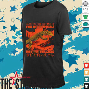 I will not be responsible for my very own actions Japanese shirt