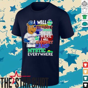 I will support Camp Mystic here or there I will support Camp Mystic everywhere Texas Rangers Captain mascot shirt