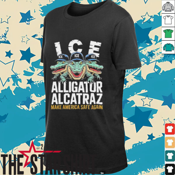 ICE Alligator Alcatraz Make America Safe Again T shirt