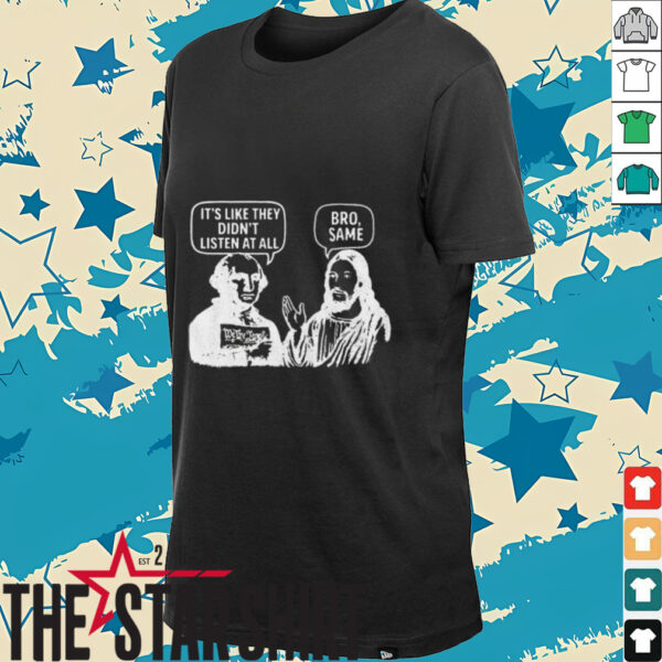 Jesus and George Washington It’s like they didn’t listen at all bro same shirt