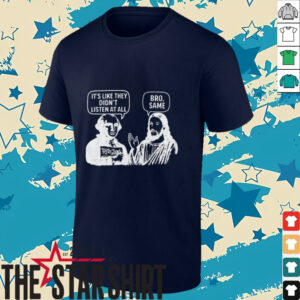 Jesus and George Washington It’s like they didn’t listen at all bro same shirt