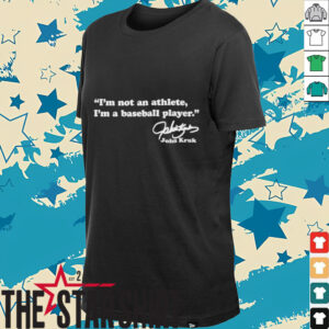 John Kruk Philadelphia Phillies I’m not an athlete I’m a baseball player signature shirt