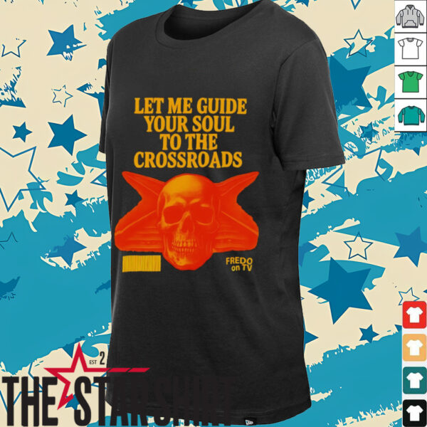 Let me guide your soul to the crossroads shirt
