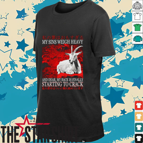 My sins weigh heavy and dear my back is finally starting to crack Japanese shirt