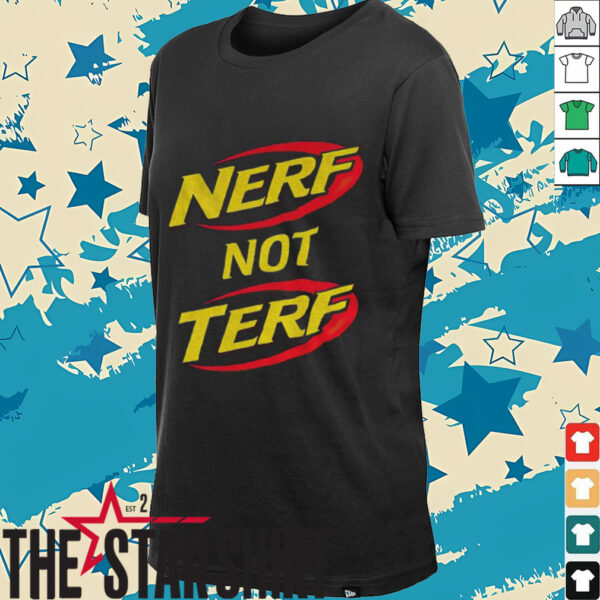 Nerf not terf shirt