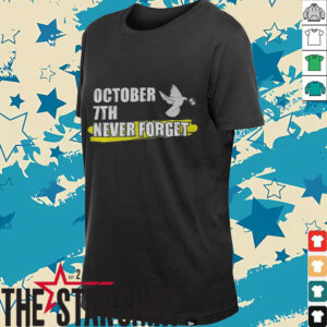 October 7th Memorial I Stand With Israel Never forget shirt