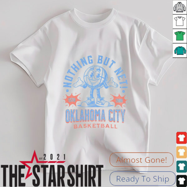 Oklahoma City Basketball nothing but net shirt