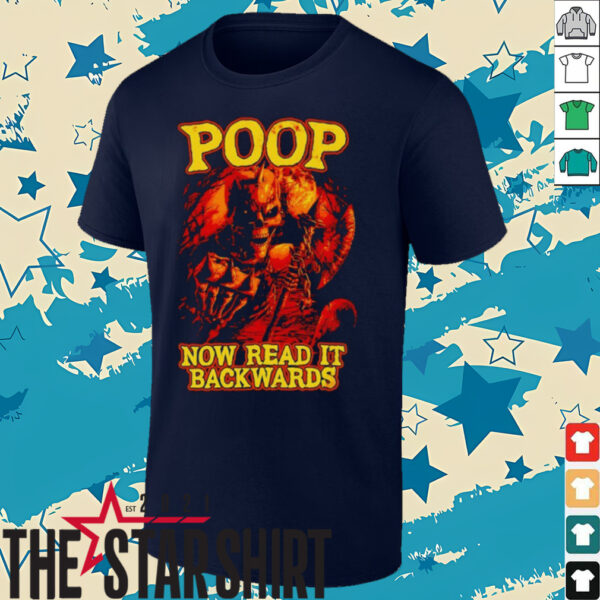 Poop now read it backwards t shirt